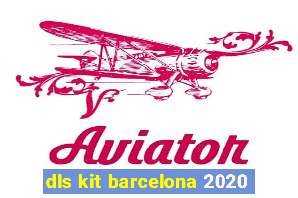 dls kit barcelona 2020